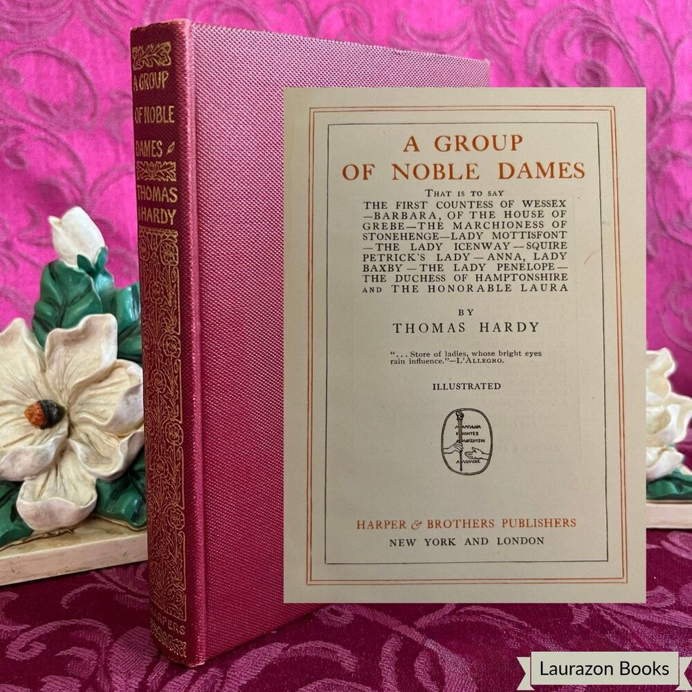Ca 1910 A Group of Noble Dames by Thomas Hardy, Illustrated Antique Book